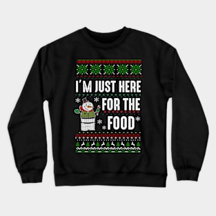 I'm just here for the food Crewneck Sweatshirt